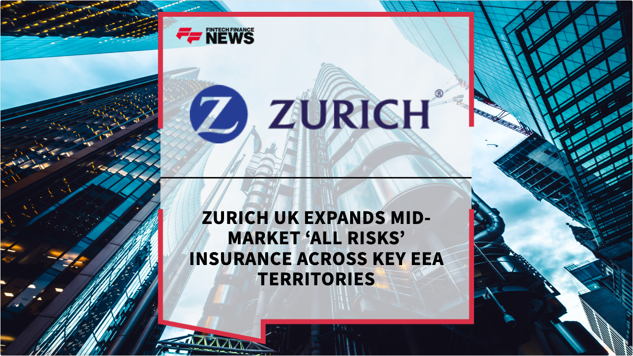 Press Release: Zurich UK Expands Mid-Market ‘All Risks’ Insurance Across Key EEA Territories | Featured Image by FF Spotlight
