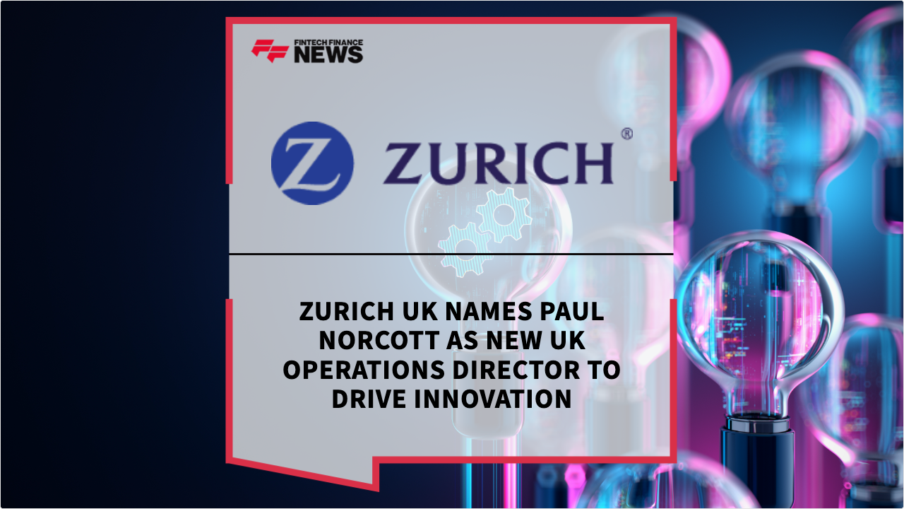 Press Release: Zurich UK Names Paul Norcott as New UK Operations Director to Drive Innovation | Featured Image by FF Spotlight