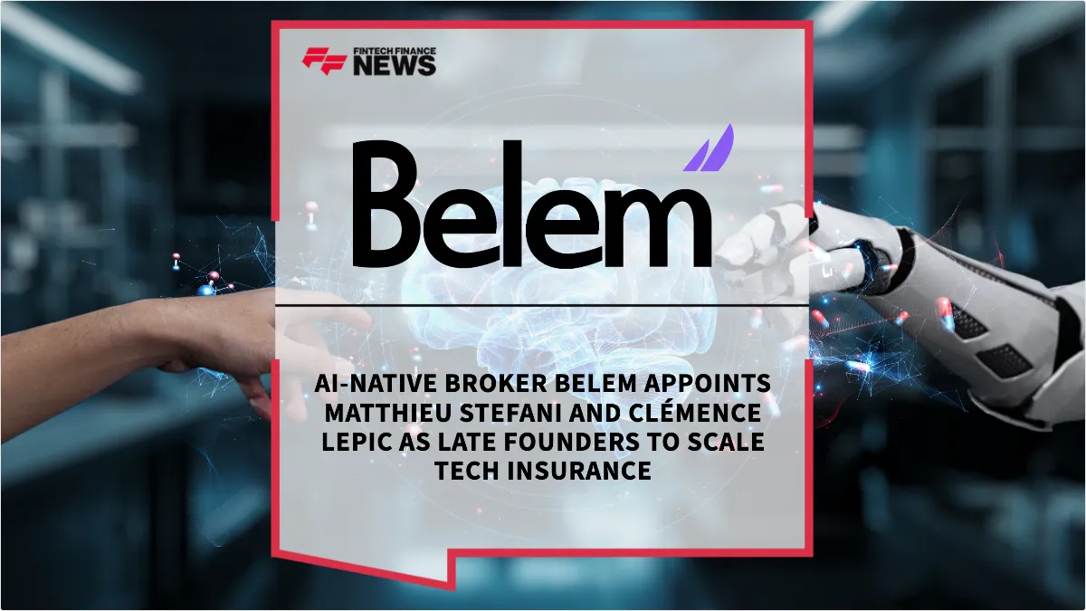 Press Release: AI-Native Broker Belem Appoints Matthieu Stefani and Clémence Lepic as Late Founders to Scale Tech Insurance | Featured Image by FF News