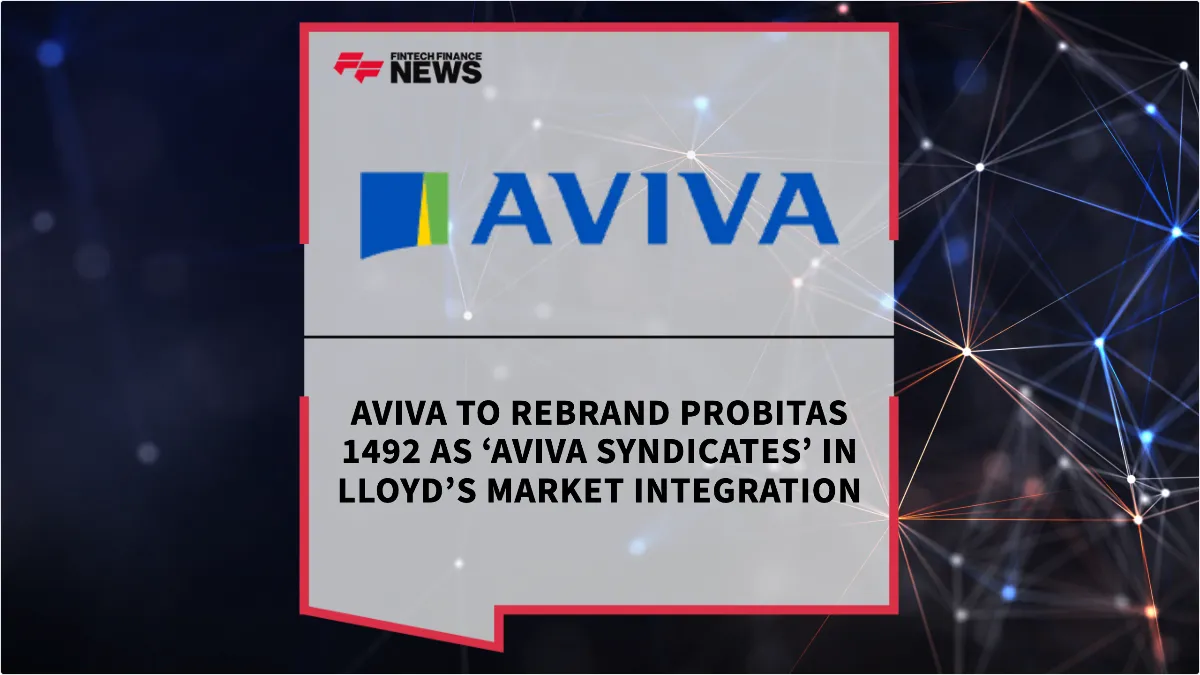 Press Release: Aviva to Rebrand Probitas 1492 as ‘Aviva Syndicates’ in Lloyd’s Market Integration | Featured Image by FF News