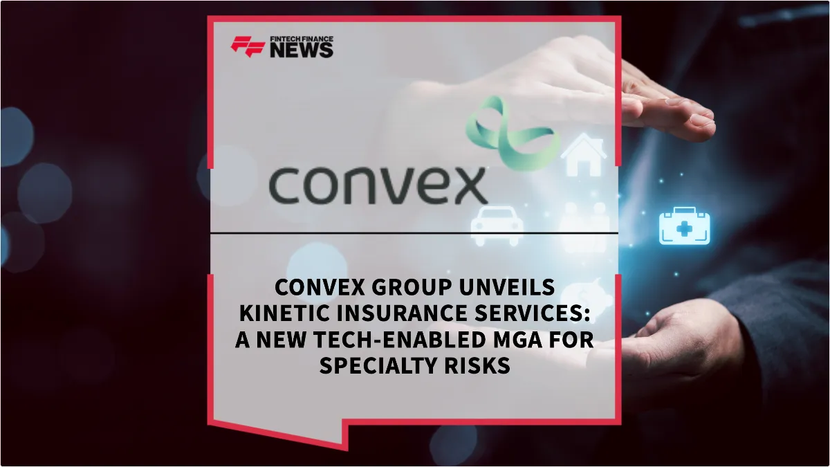 Press Release: Convex Group Unveils Kinetic Insurance Services: A New Tech-Enabled MGA for Specialty Risks | Featured Image by FF Spotlight