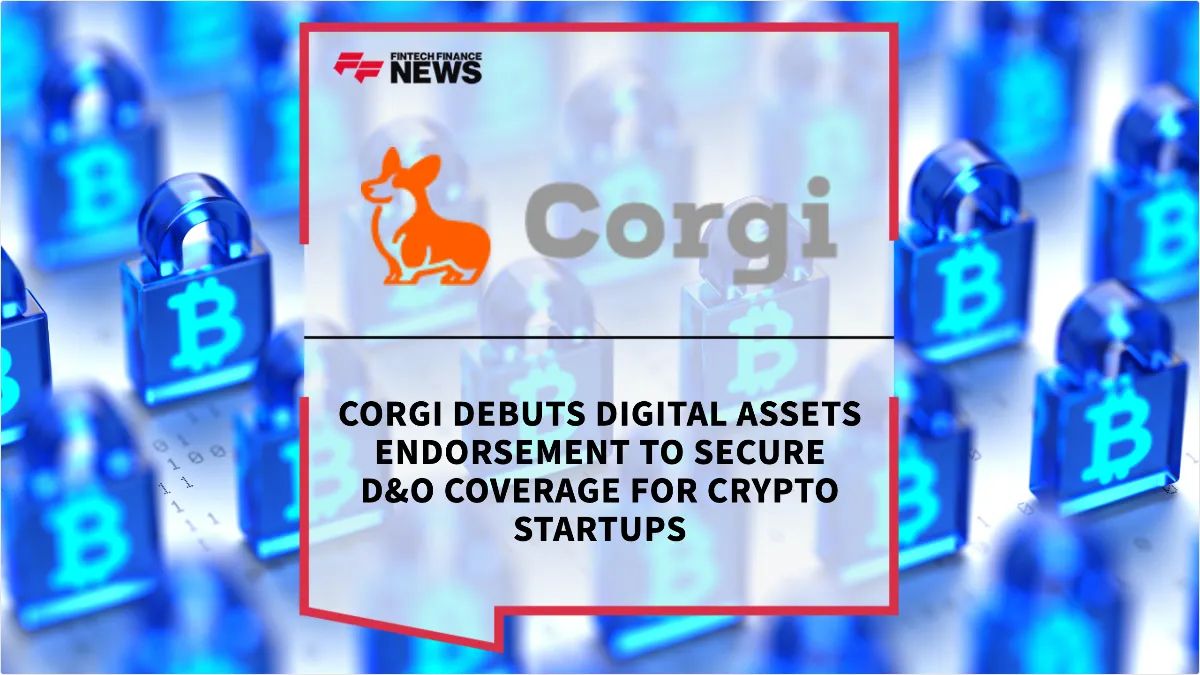 Press Release: Corgi Debuts Digital Assets Endorsement to Secure D&O Coverage for Crypto Startups | Featured Image by FF News