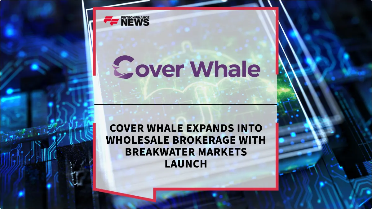 Press Release: Cover Whale Expands Into Wholesale Brokerage with Breakwater Markets Launch | Featured Image by FF News