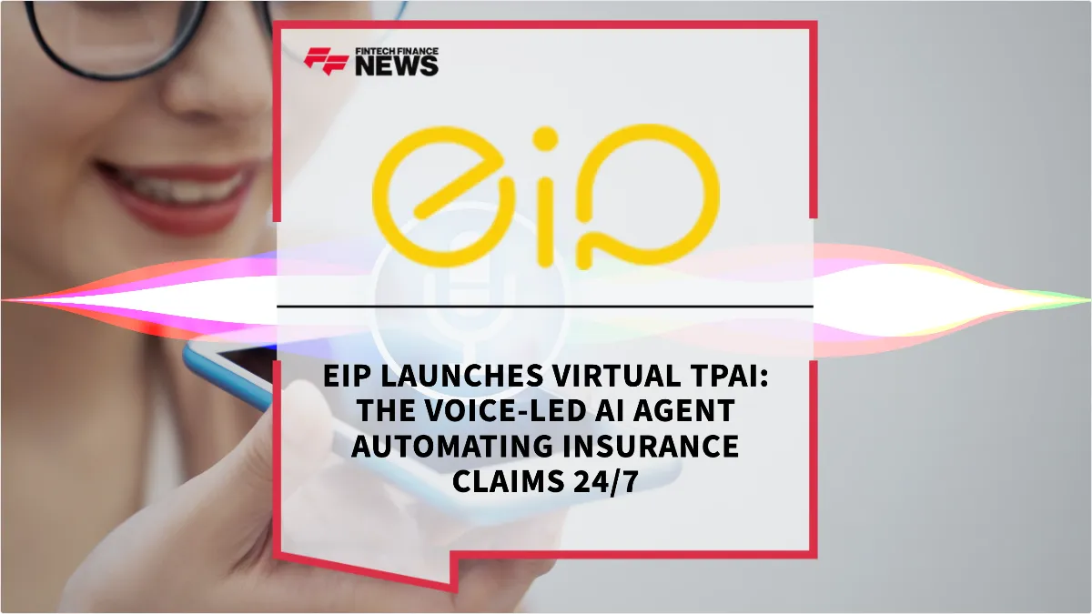 Press Release: EIP Launches Virtual TPAi: The Voice-Led AI Agent Automating Insurance Claims 24/7 | Featured Image by FF News