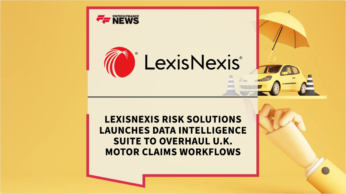 Press Release: LexisNexis Risk Solutions Launches Data Intelligence Suite to Overhaul U.K. Motor Claims Workflows | Featured Image by FF News