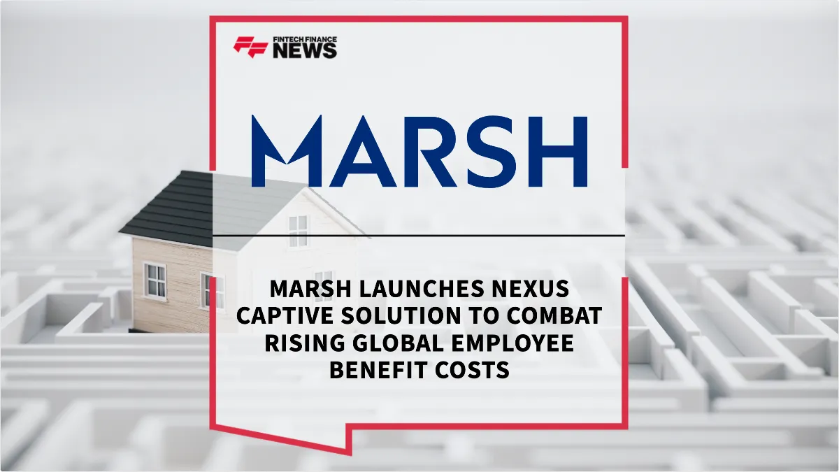 Press Release: Marsh Launches Nexus Captive Solution to Combat Rising Global Employee Benefit Costs | Featured Image by FF News