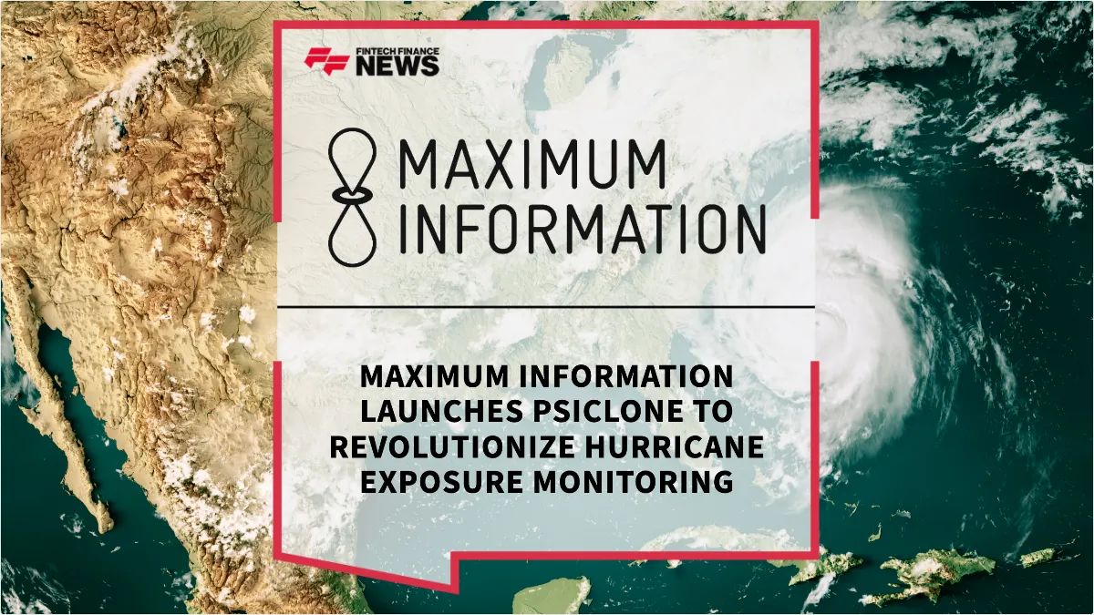 Press Release: Maximum Information Launches PsiClone to Revolutionize Hurricane Exposure Monitoring | Featured Image by FF News