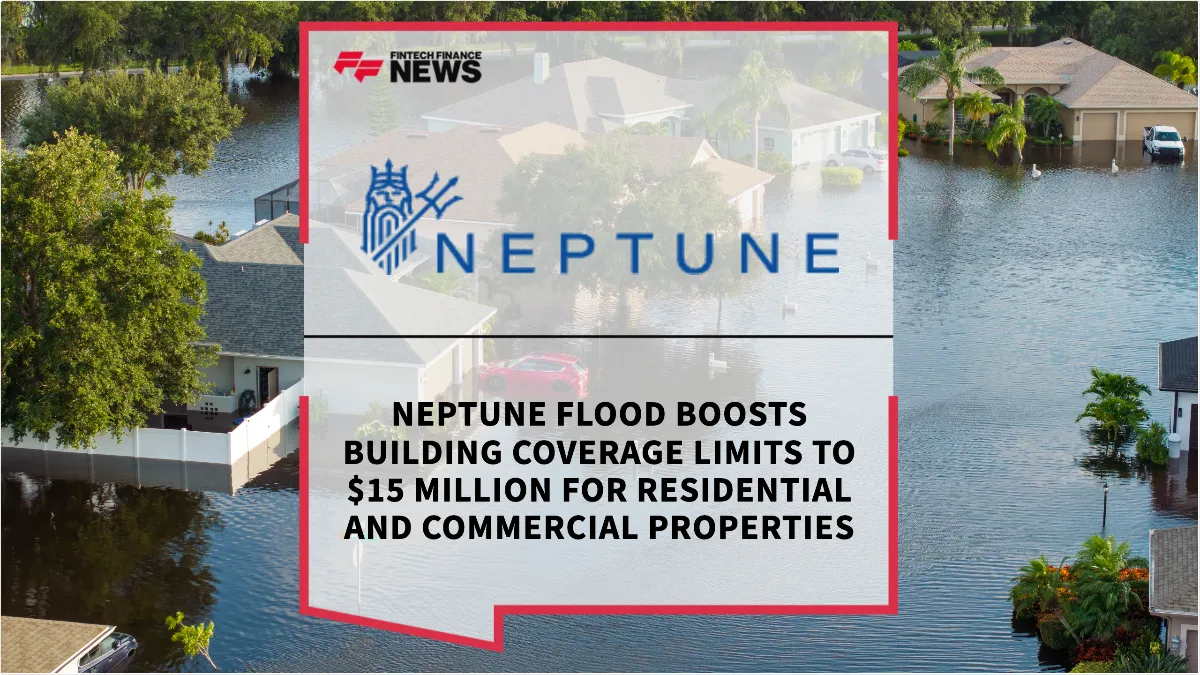 Press Release: Neptune Flood Boosts Building Coverage Limits to $15 Million for Residential and Commercial Properties | Featured Image by FF News