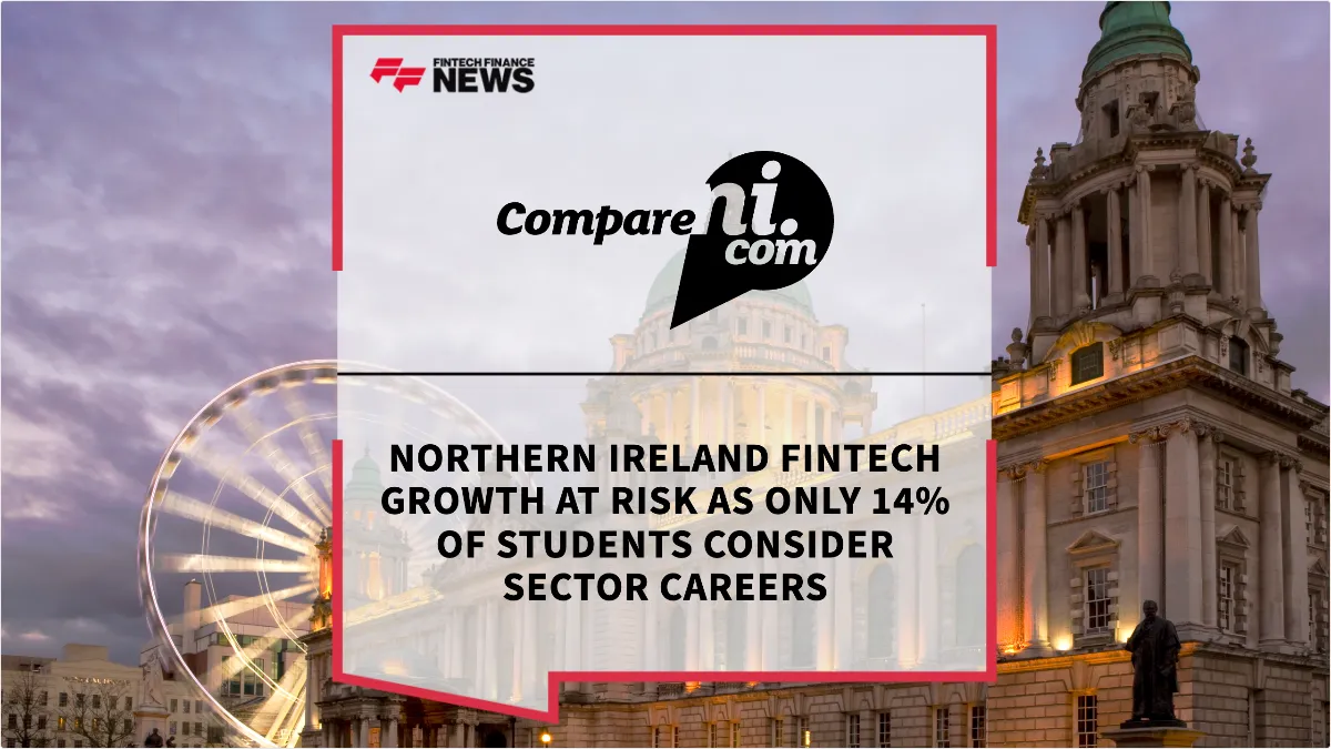 Press Release: Northern Ireland Fintech Growth at Risk as Only 14% of Students Consider Sector Careers | Featured Image by FF News