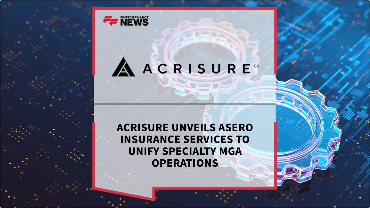 Press Release: Acrisure Unveils Asero Insurance Services to Unify Specialty MGA Operations | Featured Image by FF News