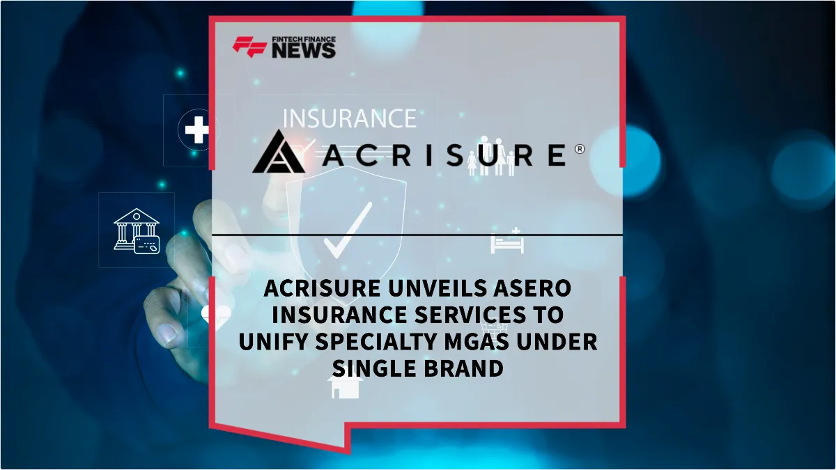 Press Release: Acrisure Unveils Asero Insurance Services to Unify Specialty MGAs Under Single Brand | Featured Image by FF News
