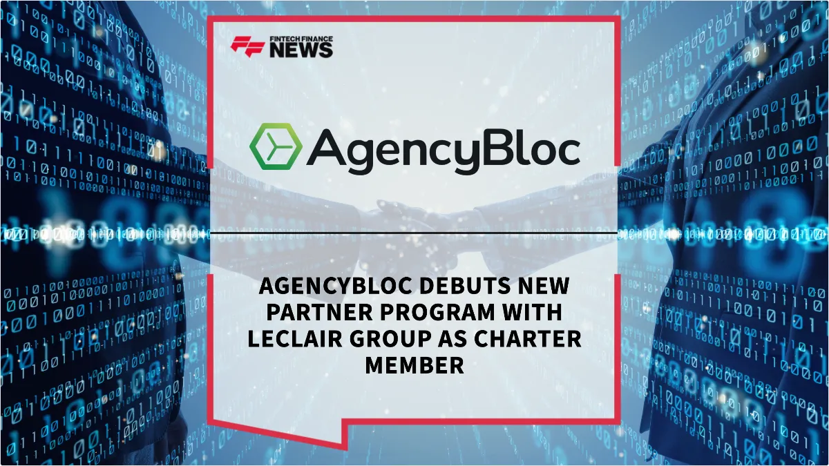 Press Release: AgencyBloc Debuts New Partner Program with LeClair Group as Charter Member | Featured Image by FF News