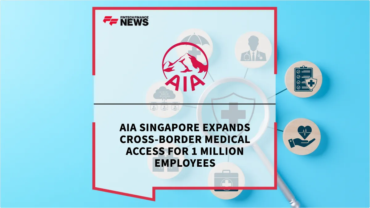 Press Release: AIA Singapore Expands Cross-Border Medical Access for 1 Million Employees | Featured Image by FF News