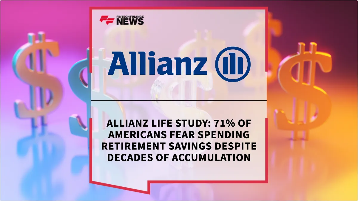 Press Release: Allianz Life Study: 71% of Americans Fear Spending Retirement Savings Despite Decades of Accumulation | Featured Image by FF News