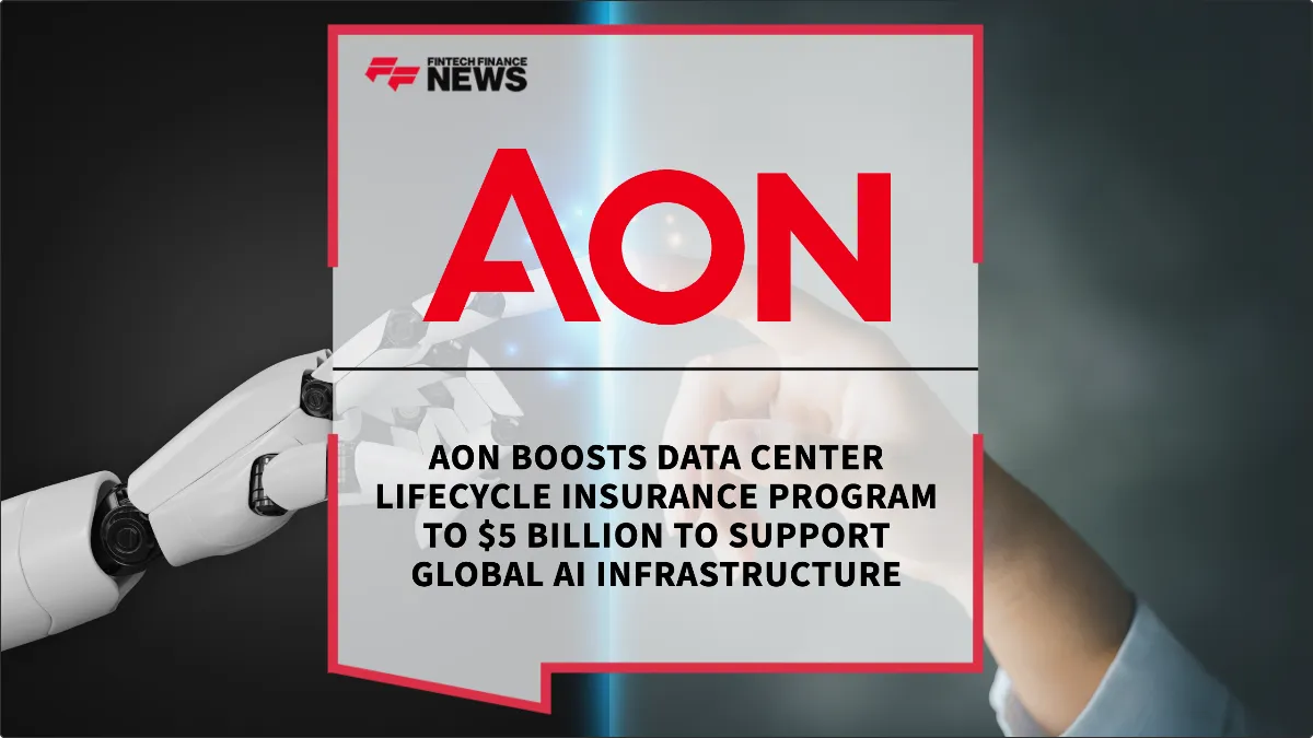 Press Release: Aon Boosts Data Center Lifecycle Insurance Program to $5 Billion to Support Global AI Infrastructure | Featured Image by FF News