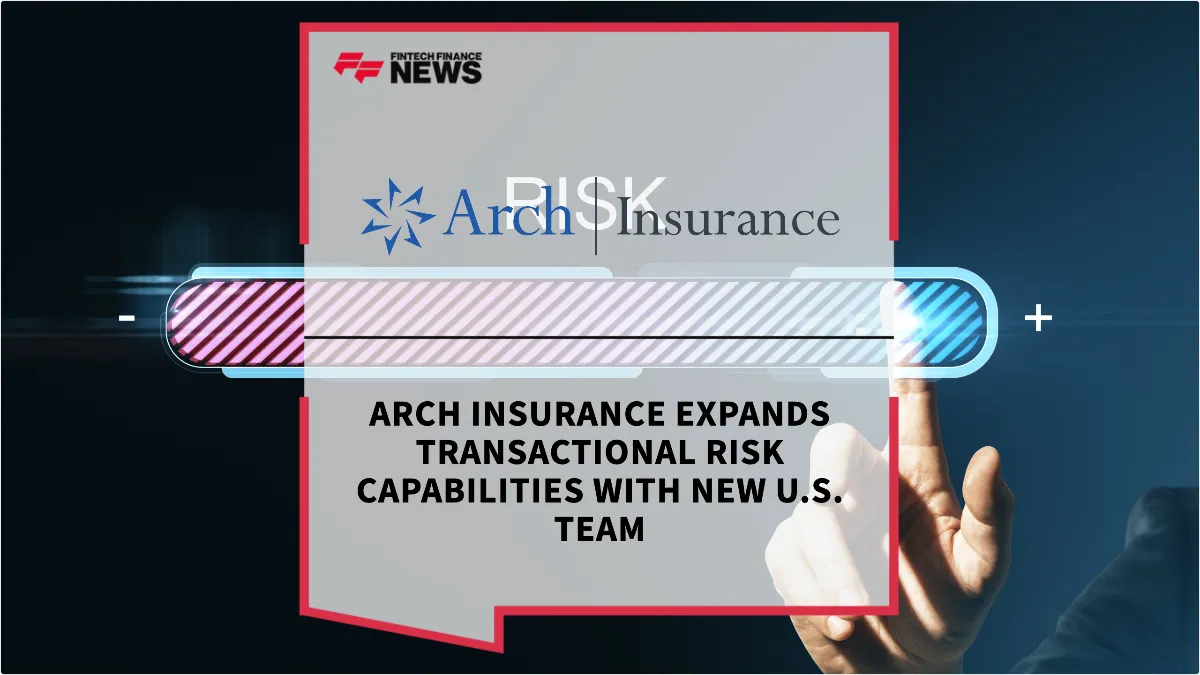 Press Release: Arch Insurance Expands Transactional Risk Capabilities with New U.S. Team | Featured Image by FF News
