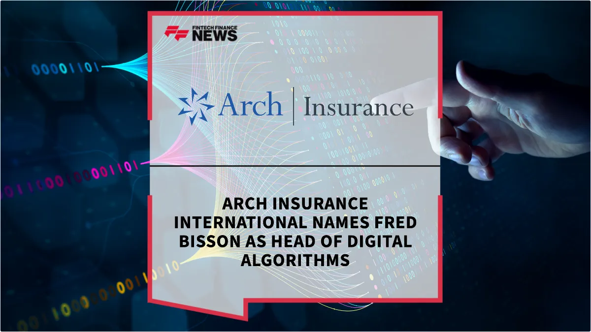 Press Release: Arch Insurance International Names Fred Bisson as Head of Digital Algorithms | Featured Image by FF News