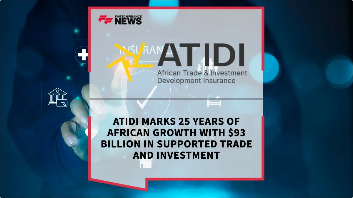 Press Release: ATIDI Marks 25 Years of African Growth with $93 Billion in Supported Trade and Investment | Featured Image by FF News
