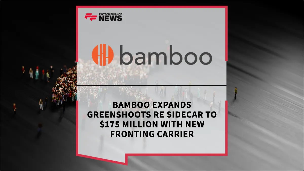 Press Release: Bamboo Expands Greenshoots Re Sidecar to $175 Million with New Fronting Carrier | Featured Image by FF News