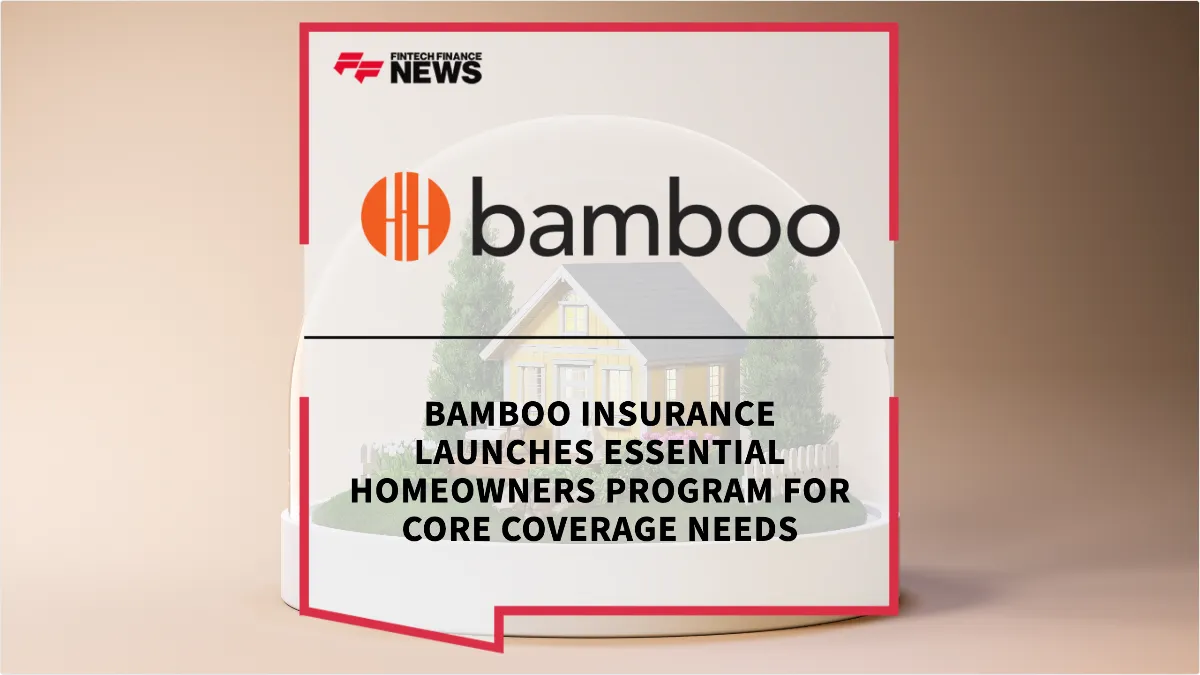 Press Release: Bamboo Insurance Launches Essential Homeowners Program for Core Coverage Needs | Featured Image by FF News