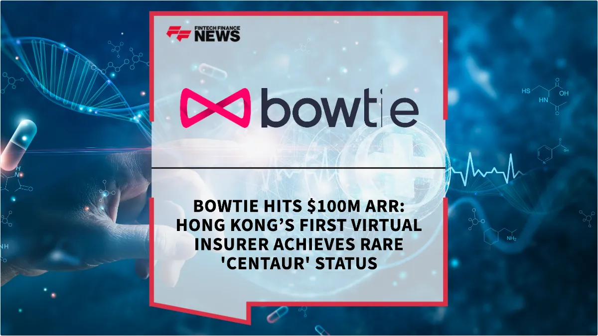 Press Release: Bowtie Hits $100M ARR: Hong Kong’s First Virtual Insurer Achieves Rare 'Centaur' Status | Featured Image by FF News