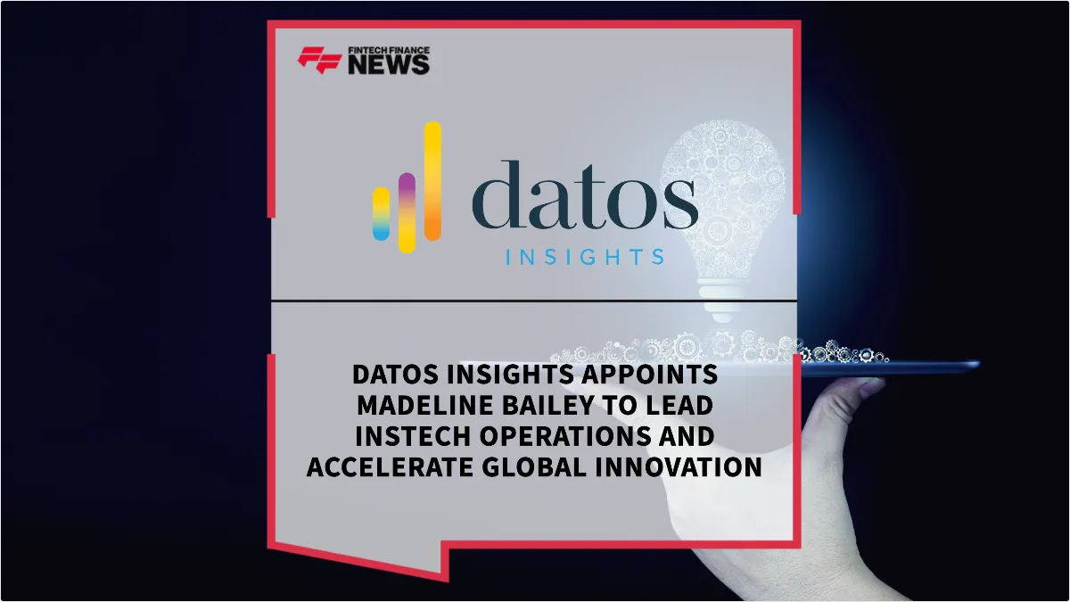 Press Release: Datos Insights Appoints Madeline Bailey to Lead InsTech Operations and Accelerate Global Innovation | Featured Image by FF News