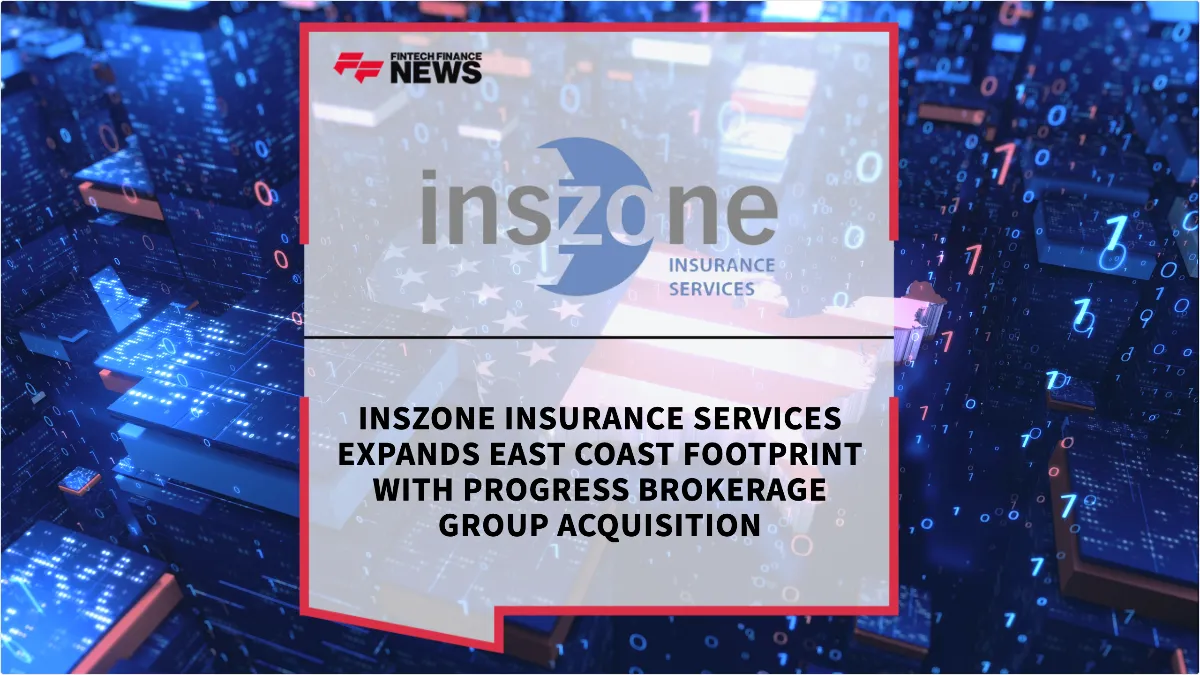 Press Release: Inszone Insurance Services Expands East Coast Footprint with Progress Brokerage Group Acquisition | Featured Image by FF News