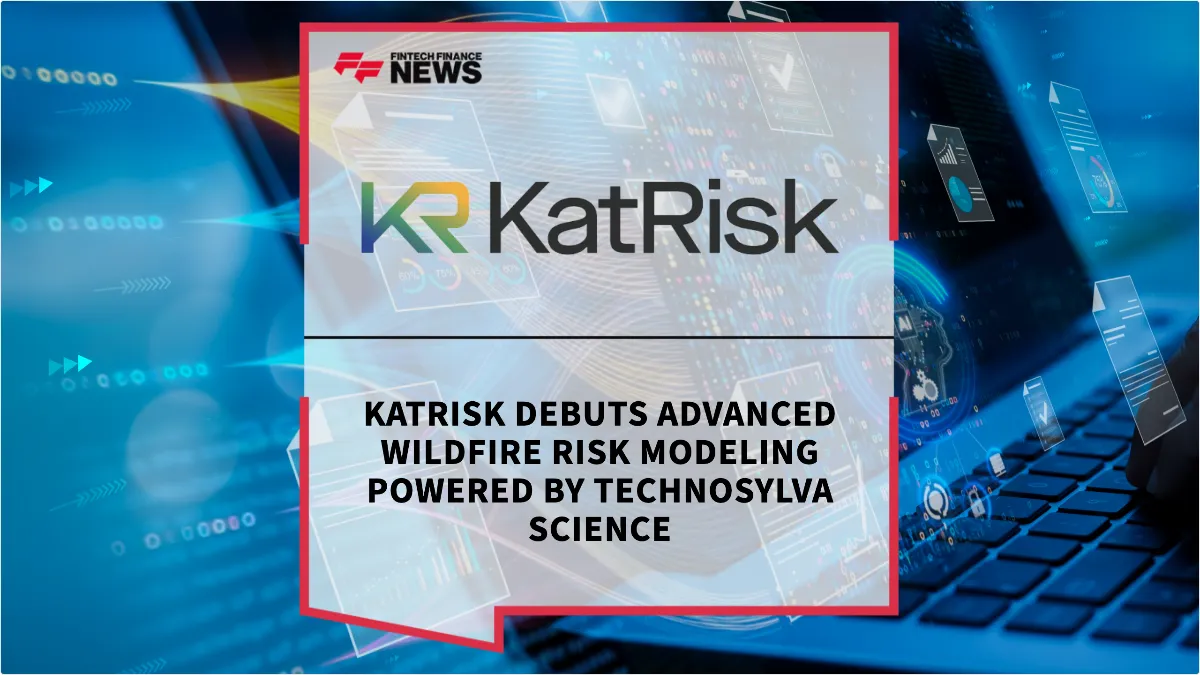 Press Release: KatRisk Debuts Advanced Wildfire Risk Modeling Powered by Technosylva Science | Featured Image by FF News