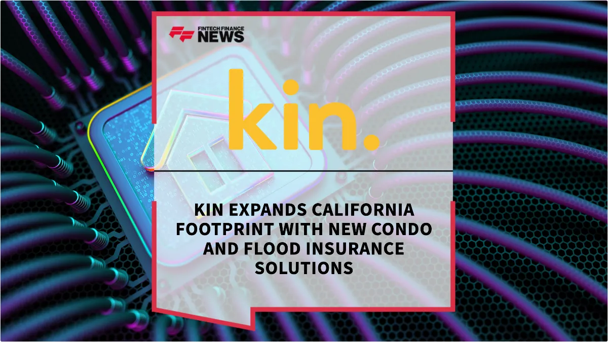 Press Release: Kin Expands California Footprint with New Condo and Flood Insurance Solutions | Featured Image by FF News