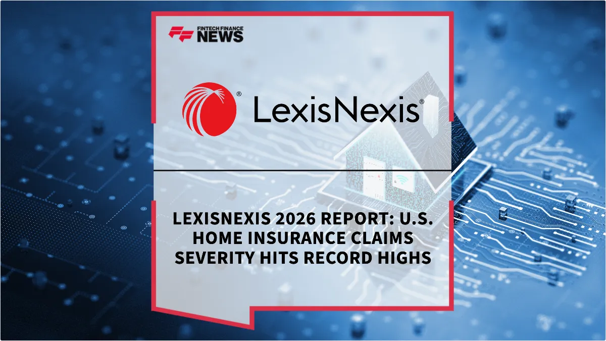 Press Release: LexisNexis 2026 Report: U.S. Home Insurance Claims Severity Hits Record Highs | Featured Image by FF News