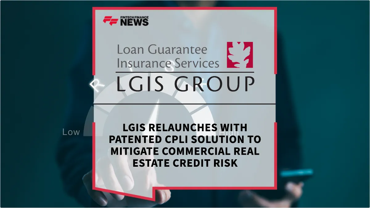 Press Release: LGIS Relaunches with Patented CPLI Solution to Mitigate Commercial Real Estate Credit Risk | Featured Image by FF News
