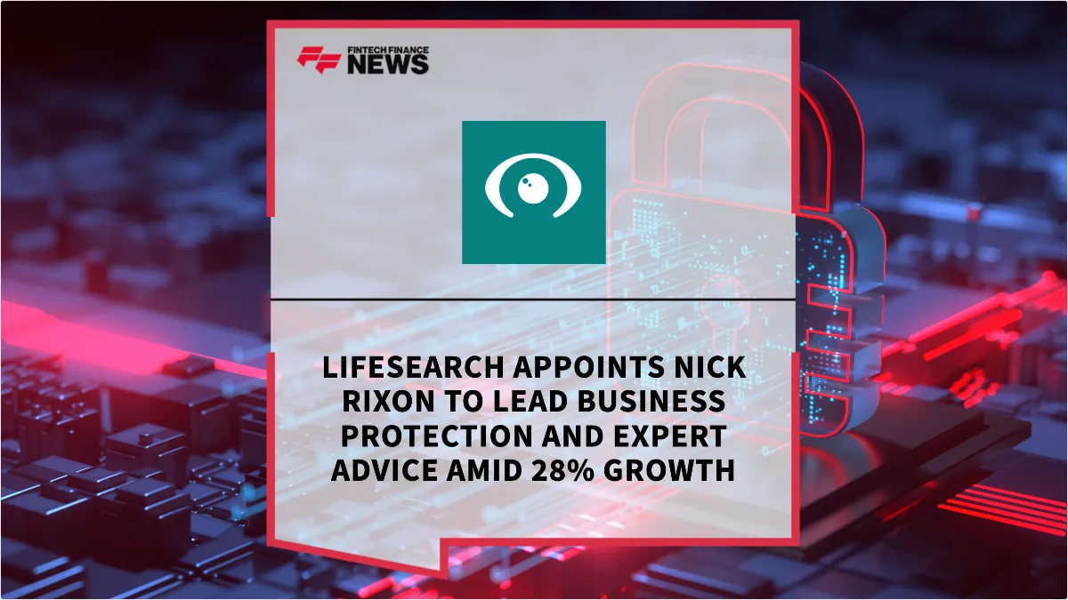 Press Release: LifeSearch Appoints Nick Rixon to Lead Business Protection and Expert Advice Amid 28% Growth | Featured Image by FF News