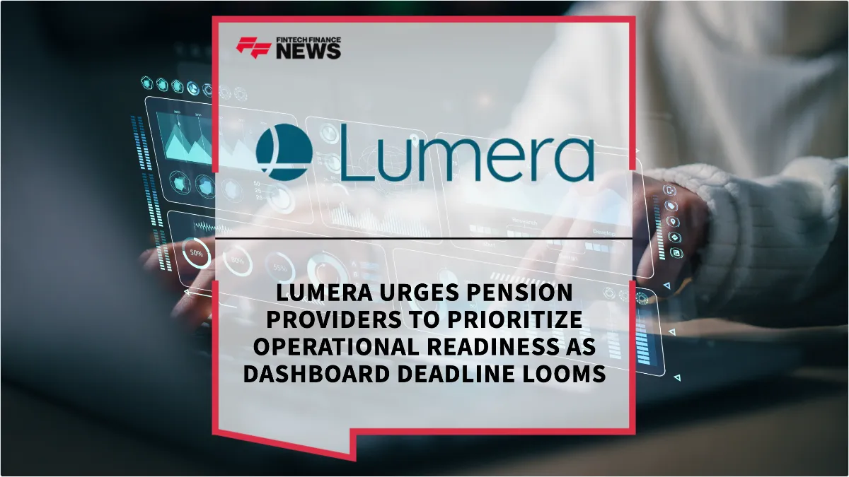 Press Release: Lumera Urges Pension Providers to Prioritize Operational Readiness as Dashboard Deadline Looms | Featured Image by FF News