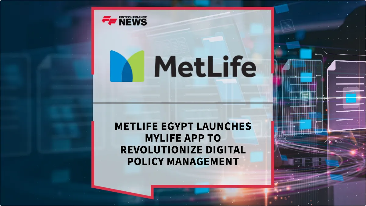 Press Release: MetLife Egypt Launches MyLife App to Revolutionize Digital Policy Management | Featured Image by FF News