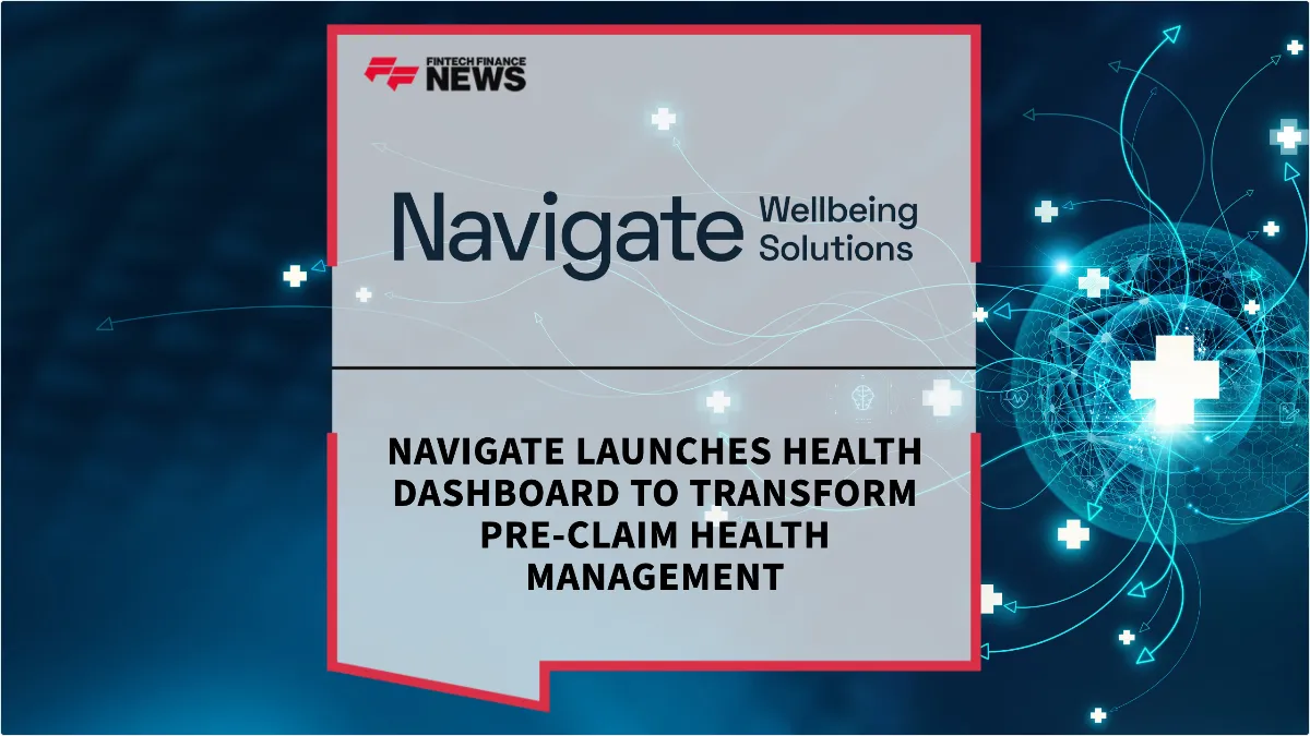 Press Release: Navigate Launches Health Dashboard to Transform Pre-Claim Health Management | Featured Image by FF News