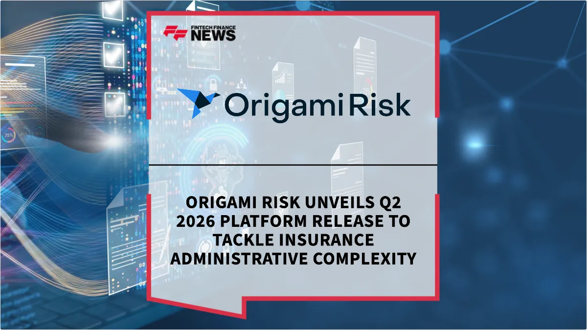 Press Release: Origami Risk Unveils Q2 2026 Platform Release to Tackle Insurance Administrative Complexity | Featured Image by FF News