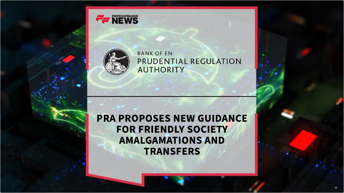 Press Release: PRA Proposes New Guidance for Friendly Society Amalgamations and Transfers | Featured Image by FF News