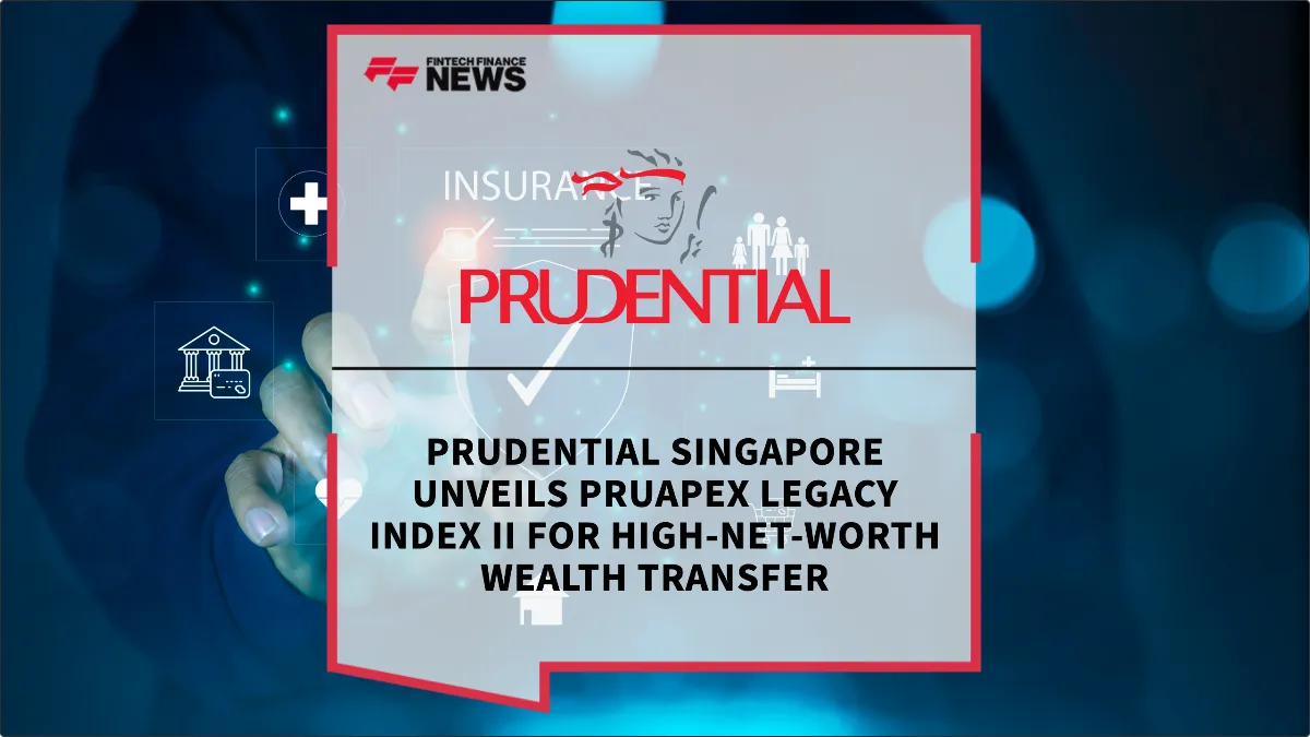 Press Release: Prudential Singapore Unveils PRUApex Legacy Index II for High-Net-Worth Wealth Transfer | Featured Image by FF News