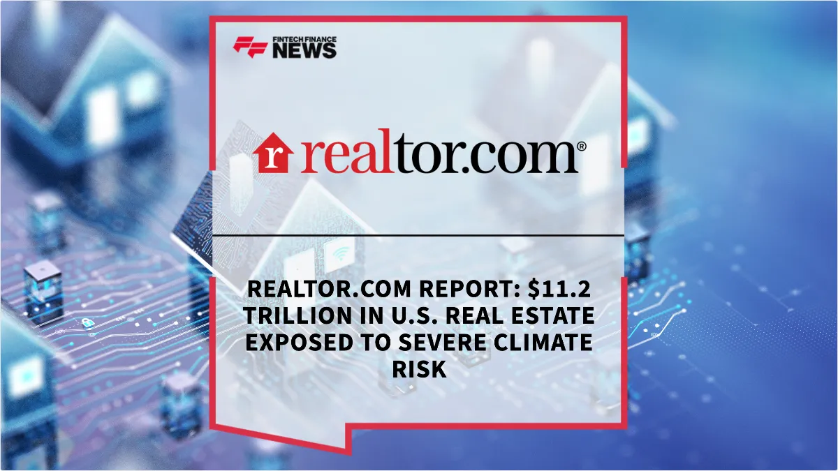 Press Release: Realtor.com Report: $11.2 Trillion in U.S. Real Estate Exposed to Severe Climate Risk | Featured Image by FF News
