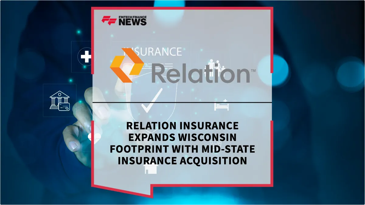 Press Release: Relation Insurance Expands Wisconsin Footprint with Mid-State Insurance Acquisition | Featured Image by FF News