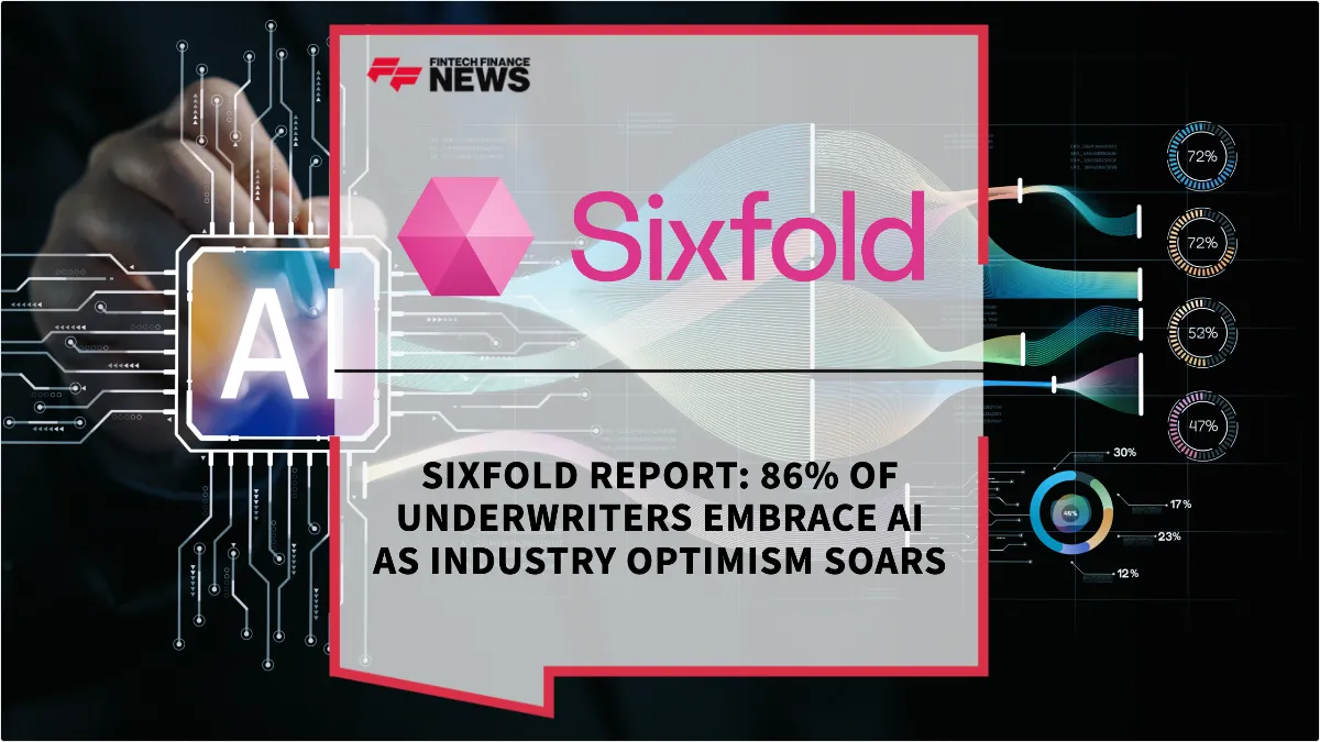 Press Release: Sixfold Report: 86% of Underwriters Embrace AI as Industry Optimism Soars | Featured Image by FF News