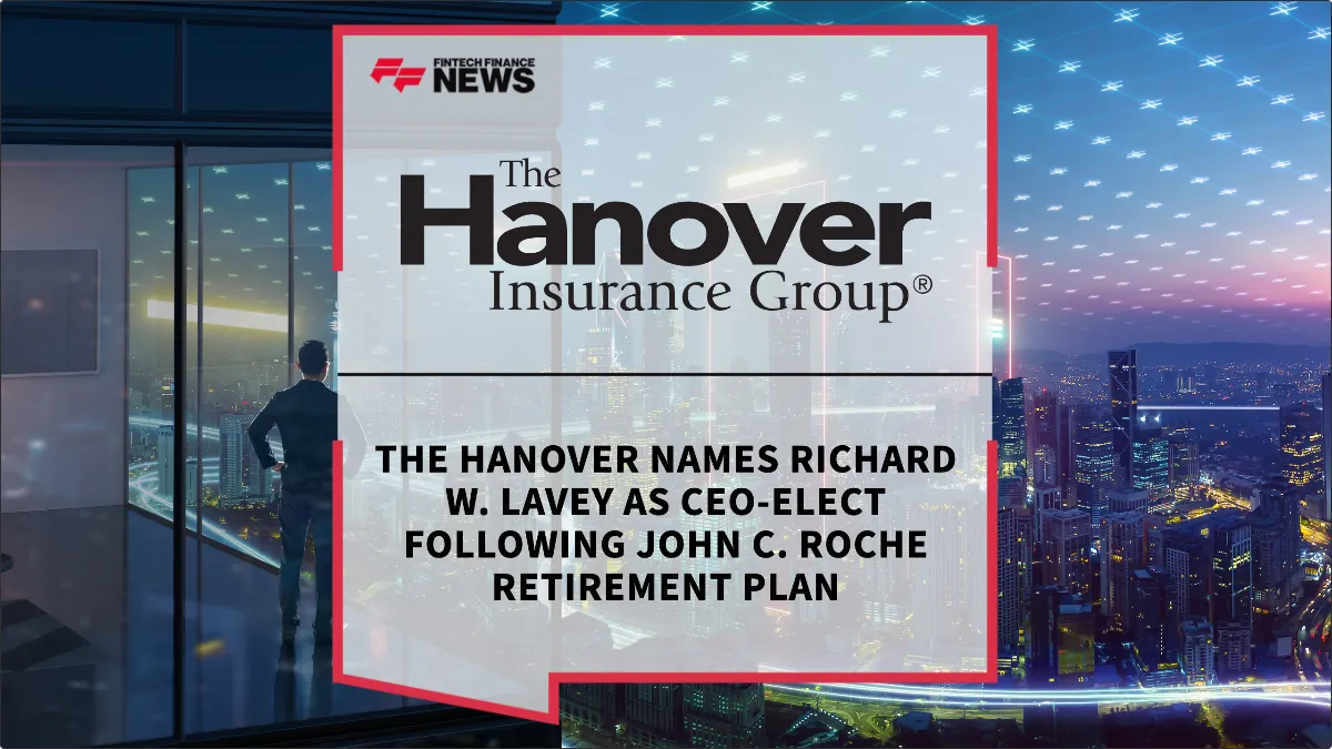 Press Release: The Hanover Names Richard W. Lavey as CEO-Elect Following John C. Roche Retirement Plan | Featured Image by FF News