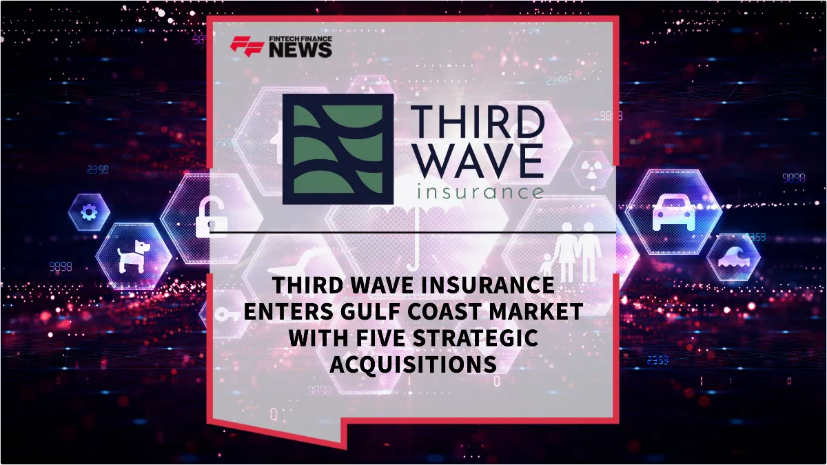 Press Release: Third Wave Insurance Enters Gulf Coast Market with Five Strategic Acquisitions | Featured Image by FF News