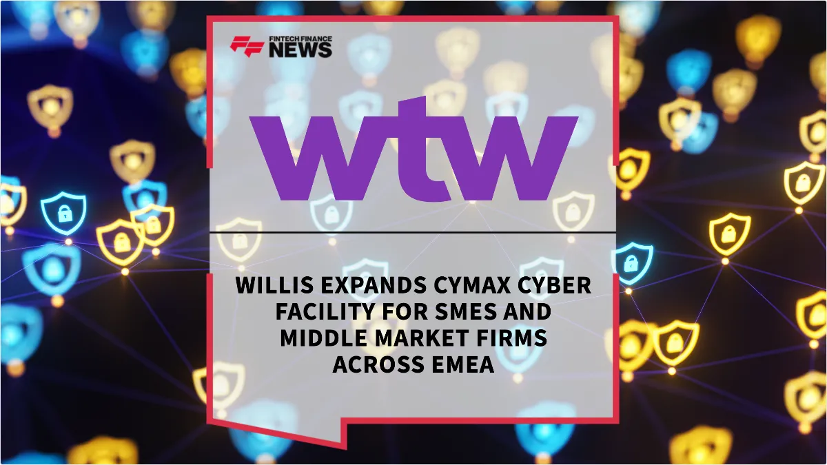 Press Release: Willis Expands CyMax Cyber Facility for SMEs and Middle Market Firms Across EMEA | Featured Image by FF News