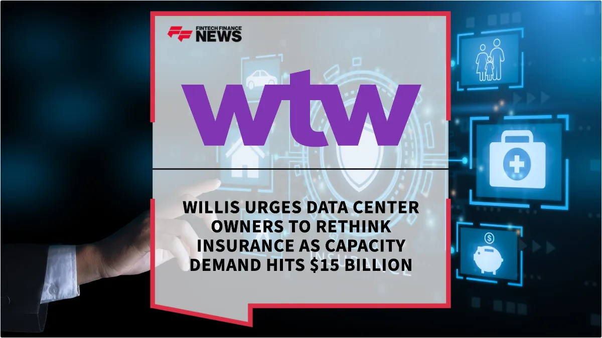 Press Release: Willis Urges Data Center Owners to Rethink Insurance as Capacity Demand Hits $15 Billion | Featured Image by FF News