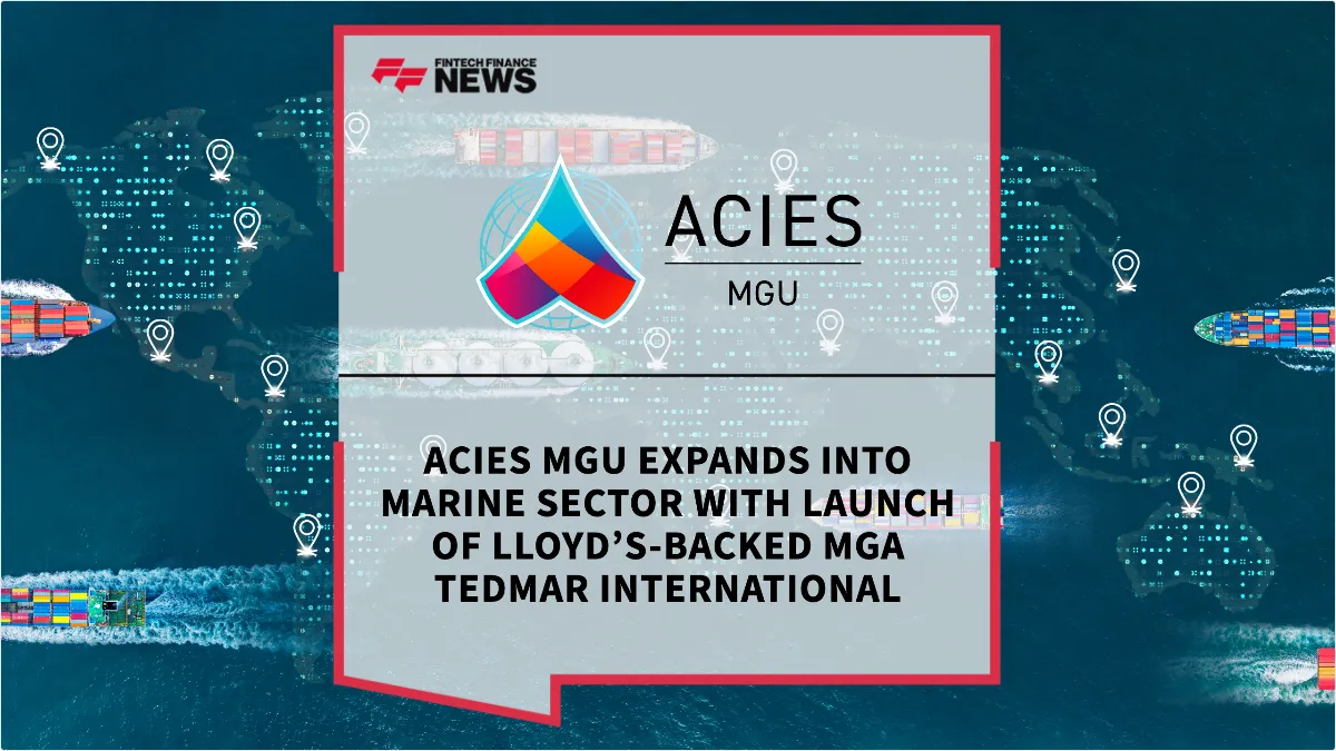 Press Release: Acies MGU Expands into Marine Sector with Launch of Lloyd’s-Backed MGA TEDmar International | Featured Image by FF News