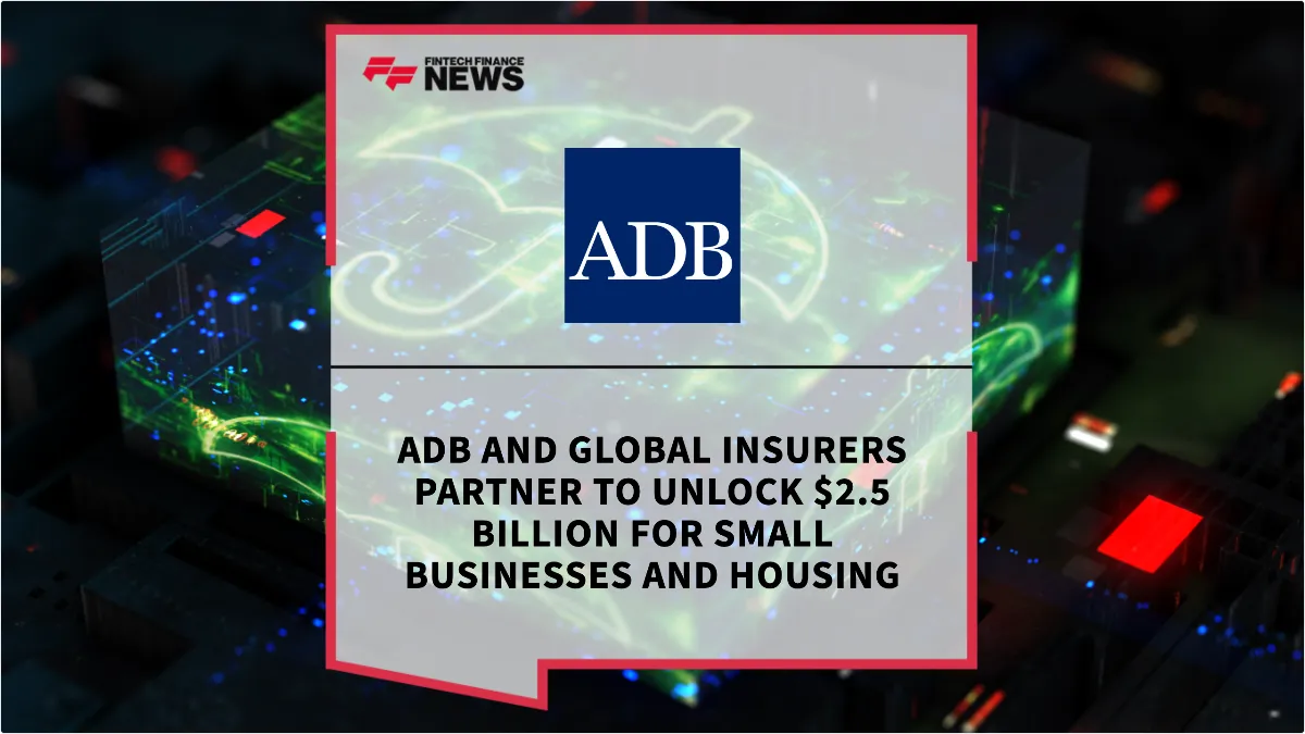 Press Release: ADB and Global Insurers Partner to Unlock $2.5 Billion for Small Businesses and Housing | Featured Image by FF News