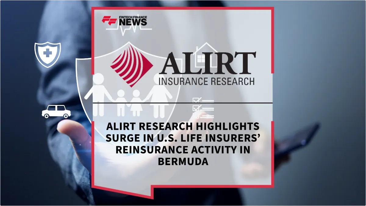 Press Release: ALIRT Research Highlights Surge in U.S. Life Insurers’ Reinsurance Activity in Bermuda | Featured Image by FF News
