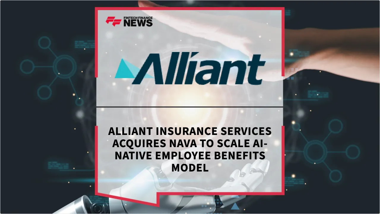 Press Release: Alliant Insurance Services Acquires Nava to Scale AI-Native Employee Benefits Model | Featured Image by FF News