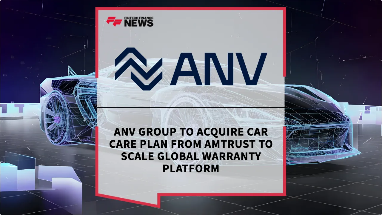 Press Release: ANV Group to Acquire Car Care Plan from AmTrust to Scale Global Warranty Platform | Featured Image by FF News